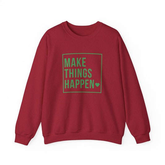 Make Things Happen™ Crewneck Sweatshirt